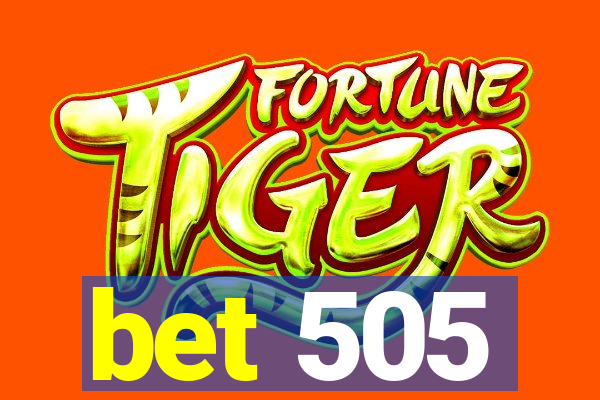 bet 505